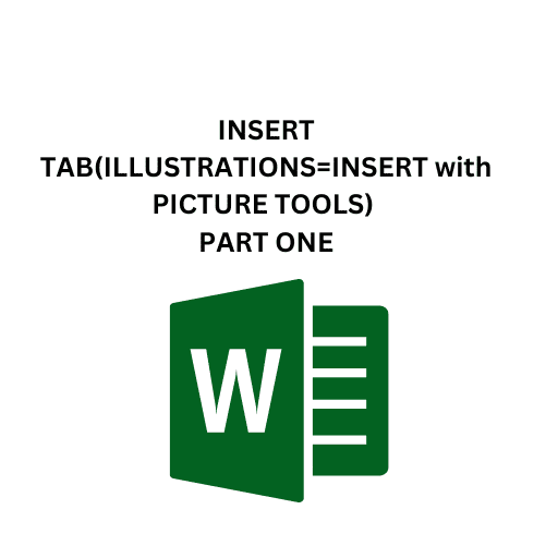 9.INSERT TAB(ILLUSTRATIONS=INSERT with PICTURE TOOLS) PART ONE